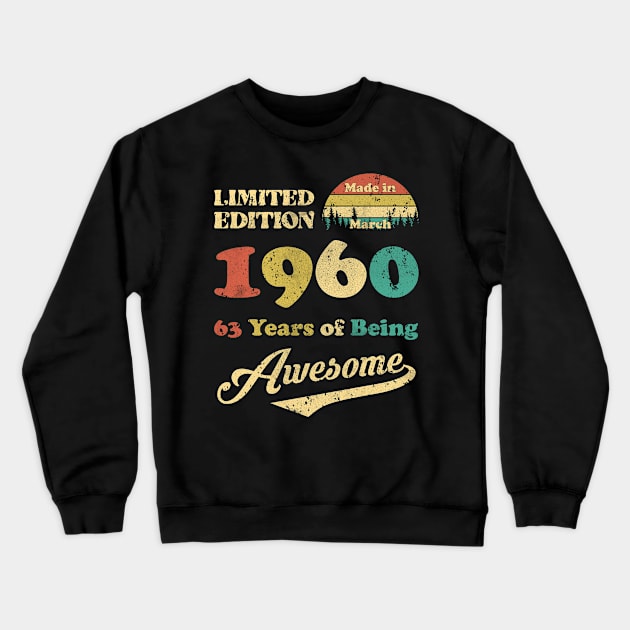 Made In March 1960 63 Years Of Being Awesome Vintage 63rd Birthday Crewneck Sweatshirt by Zaaa Amut Amut Indonesia Zaaaa